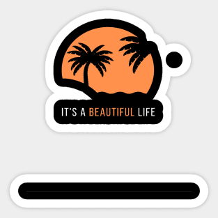 It's a Beautiful life Sticker